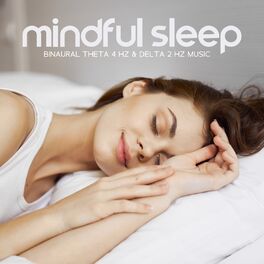 Album cover of Mindful Sleep: Binaural Theta 4 Hz & Delta 2 Hz Music for Deep Conscious Sleep, Meditate While Sleeping, Bedtime Meditation