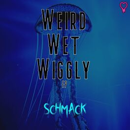 Album cover of Weird, Wet, Wiggly