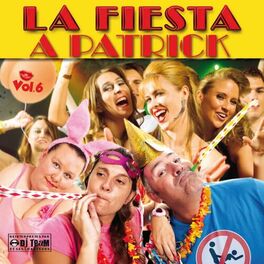 Album cover of La fiesta à Patrick, vol. 6 (Réinterprétés par DJ Team et ses chanteurs)