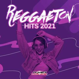 Various Artists - Reggaeton Hits 2021: lyrics and songs | Deezer