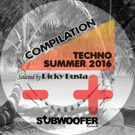 Album cover of Subwoofer Records Presents Summer Techno 2016 (Compilation)