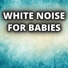 Album cover of White Noise For Babies (Loop Any Track, Repeat All Night)