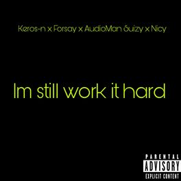 Album cover of Im still work it hard (feat. Keros-n, Forsay & Nicy)