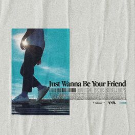 Album cover of Just Wanna Be Your Friend