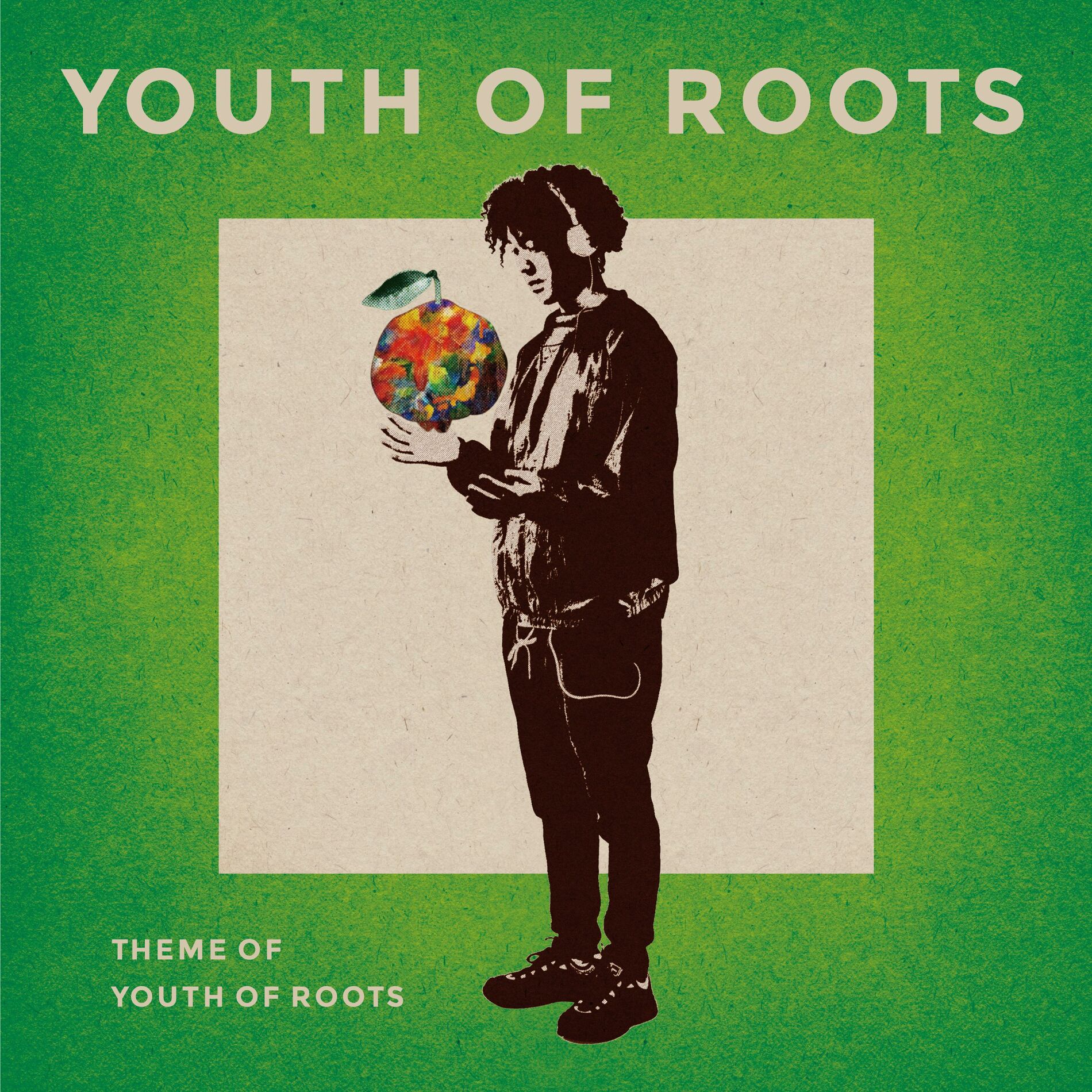 Youth of Roots - Theme of Youth of Roots: lyrics and songs | Deezer