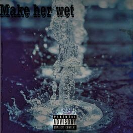 Album cover of Make Her Wet
