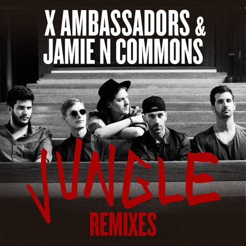 X Ambassadors Jungle (Remixes) chansons et paroles Deezer
