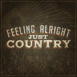 Album cover of Feeling Alright: Just Country
