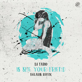 Album cover of Is She Your Friend (Kularis Remix)