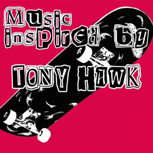 Various Artists Music Inspired By Tony Hawk lyrics and