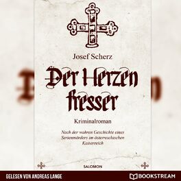 Album cover of Der Herzenfresser - Nach der wahren Geschichte eines Serienmörders im österreichischen Kaiserreich (Ungekürzt)