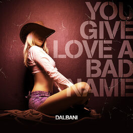 Album cover of You Give Love a Bad Name