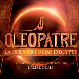 Album cover of Cléopâtre La Dernière Reine D'Egypte (Le Nouveau Spectacle Musical De Kamel Ouali)