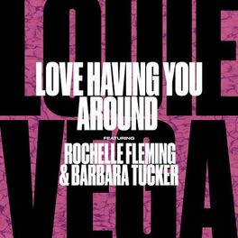 Album cover of Love Having You Around (feat. Rochelle Fleming & Barbara Tucker)