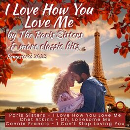 Album cover of I Love How You Love Me by the Paris Sisters & More Classic Hits (Remastered 2023)