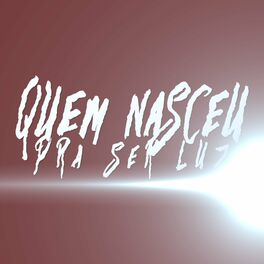 Album cover of Quem Nasceu pra Ser Luz