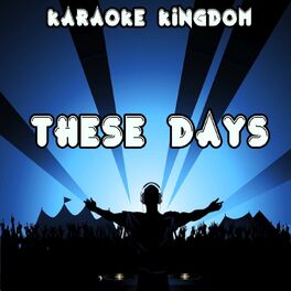 Karaoke Kingdom These Days Karaoke Version Originally Performed By Take That Lyrics And Songs Deezer