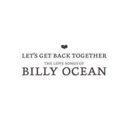 Album cover of Let's Get Back Together - The Love Songs Of Billy Ocean