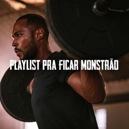 Album cover of Playlist Pra Ficar Monstrão