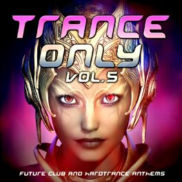 Album cover of Trance Only, Vol. 5 (Future Club and Hardtrance Anthems)