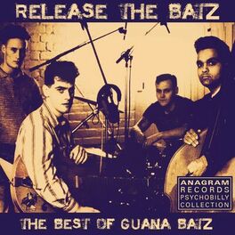 Album cover of Release the Batz: The Best of Guana Batz