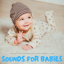 Album cover of Sounds For Babies: Soothing Rain Melodies For Sleepy Babies & Kids