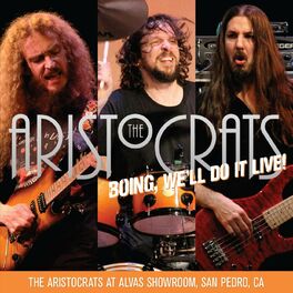 Album cover of Boing, We'll Do It Live! The Aristocrats At Alvas Showroom