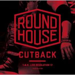 Album cover of T.M.R. LIVE REVOLUTION'17 -ROUND HOUSE CUTBACK-