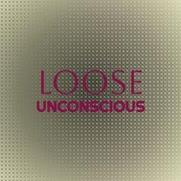 Album cover of Loose Unconscious