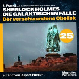 Album cover of Der verschwundene Obelisk (Sherlock Holmes - Die galaktischen Fälle, Folge 25)