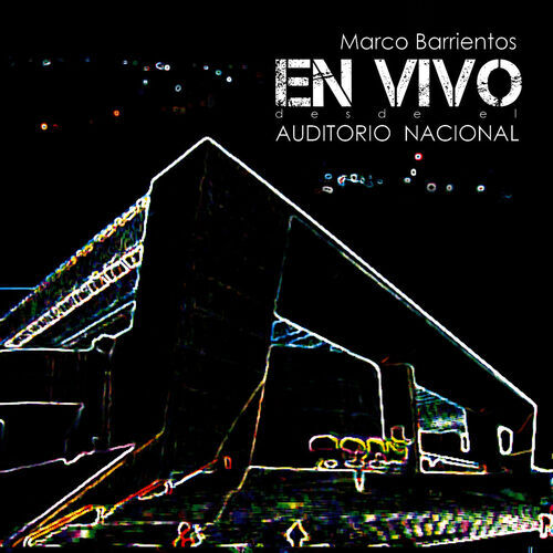 Marco Barrientos - Marco Barrientos Auditorio Nacional: lyrics and songs |  Deezer
