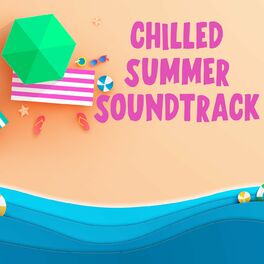 Album cover of Chilled Summer Soundtrack
