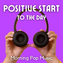 Album cover of Positive Start To The Day: Morning Pop Music