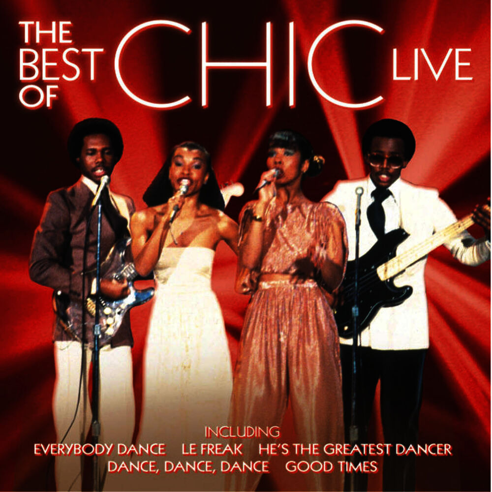 Песня chic chic. Chic Band. Chic i want your Love. Chic le Freak. Chic - the best of Chic.