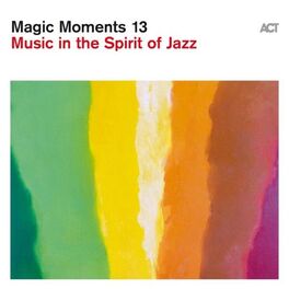 Album cover of Magic Moments 13 (Music in the Spirit of Jazz)