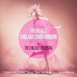 Album cover of The Greatest Chill-Out Cover Versions By the Chill-Out Orchestra