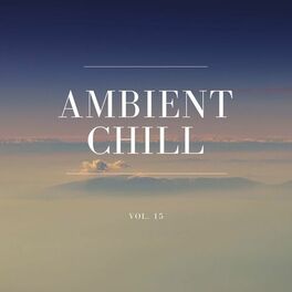Album cover of Ambient Chill, Vol. 15