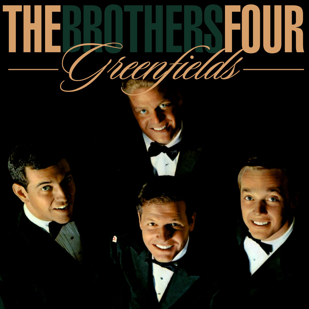 Песни 4 брата. The brothers four. Greenfields the brothers four Ноты. Greenfields - the brothers four обложка. Greenfields (1960) - the brothers four.