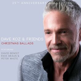 Album cover of Dave Koz & Friends: Christmas Ballads (25th Anniversary Collection)