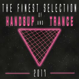 Album cover of The Finest Selection of Hands up and Trance 2017