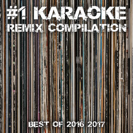 Album cover of #1 Karaoke Remix Compilation - Best of 2016/2017