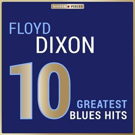Album cover of Masterpieces Presents Floyd Dixon: 10 Greatest Blues Hits