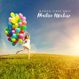 Album cover of Good Vibes Only: Positive Mixture