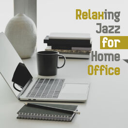 Album cover of Relaxing Jazz for Home Office: Background Instrumental Concentration Music for Work and Study