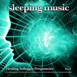 Album cover of Sleeping Music: Healing Solfeggio Frequencies, Binaural Beats, Alpha Waves, Theta Waves, Delta Waves, Soothing Tones and Calm Musi