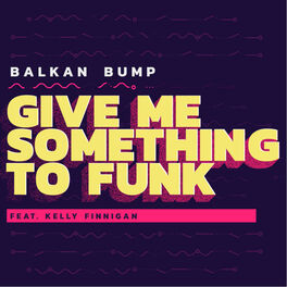 Album cover of Give Me Something to Funk
