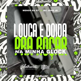 Album cover of Loka e Doida pra Roçar na Minha Glock