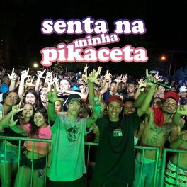 Album cover of Senta Na Minha Pikaceta