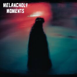 Album cover of Melancholy Moments