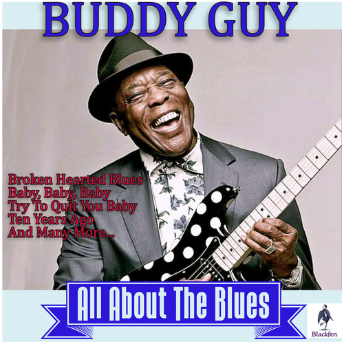 Buddy Guy Buddy Guy All About the Blues chansons et paroles Deezer
